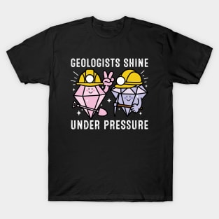 Geologists Shine Under Pressure T-Shirt